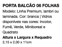 PORTA BALCÃO 06 FOLHAS Modelo: Linha Premium, lambri ou laminada. Cor: branca | Vidros disponíveis nas cores: Incolor, Fumê, Verde, Miniboreal e Quadrato Altura x Largura x Requadro 2,15 x 2,00 x 11cm