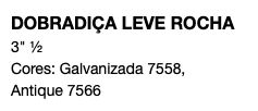 DOBRADIÇA LEVE ROCHA 3" ½ Cores: Galvanizada 7558, Antique 7566