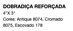 DOBRADIÇA REFORÇADA 4"X 3" Cores: Antique 8074, Cromado 8075, Escovado 178