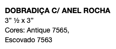 DOBRADIÇA C/ ANEL ROCHA 3’’ ½ x 3’’ Cores: Antique 7565, Escovado 7563