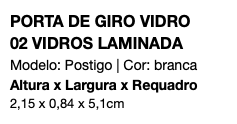 PORTA DE GIRO VIDRO 02 VIDROS LAMINADA Modelo: Postigo | Cor: branca Altura x Largura x Requadro 2,15 x 0,84 x 5,1cm