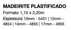 MADEIRITE PLASTIFICADO Formato 1,10 x 2,20m Espessura 10mm - 5431 | 12mm - 4854 | 14mm - 4855 | 17mm - 4856