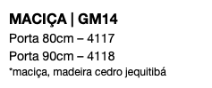 MACIÇA | GM14 Porta 80cm – 4117 Porta 90cm – 4118 *maciça, madeira cedro jequitibá