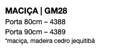 MACIÇA | GM28 Porta 80cm – 4388 Porta 90cm – 4389 *maciça, madeira cedro jequitibá