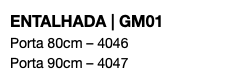 ENTALHADA | GM01 Porta 80cm – 4046 Porta 90cm – 4047